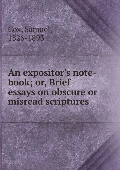 Обложка книги An expositor.s note-book, Samuel Cox