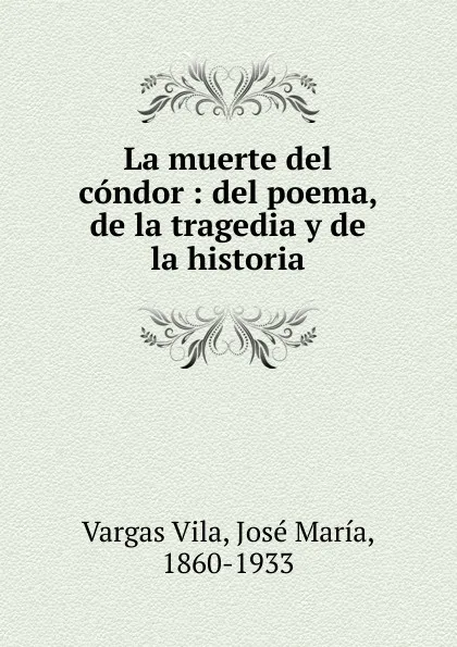 Обложка книги La muerte del condor, Vargas Vila