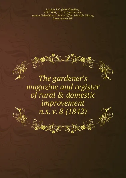 Обложка книги The gardener.s magazine and register of rural . domestic improvement, John Claudius Loudon