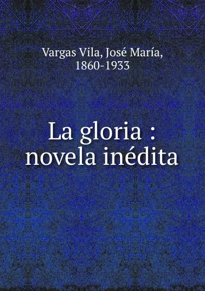 Обложка книги La gloria, Vargas Vila