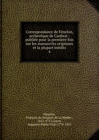 Обложка книги Correspondance de Fenelon, archeveque de Canbrai, François de Salignac de La Mothe-Fénelon