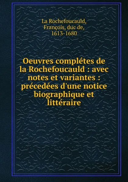 Обложка книги Oeuvres completes de la Rochefoucauld, François La Rochefoucauld