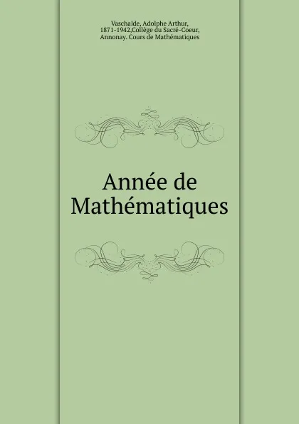 Обложка книги Annee de Mathematiques, Adolphe Arthur Vaschalde