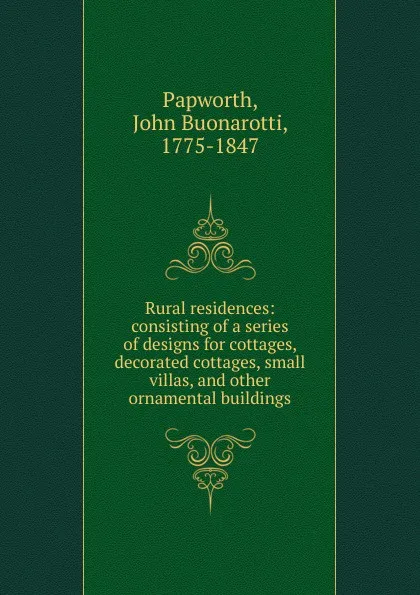 Обложка книги Rural residences, John Buonarotti Papworth