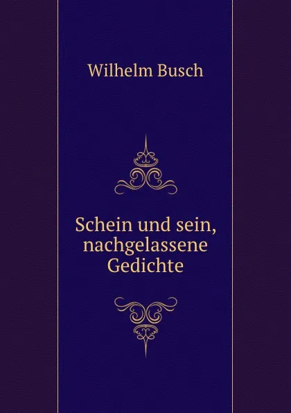 Обложка книги Schein und sein, nachgelassene Gedichte, Wilhelm Busch