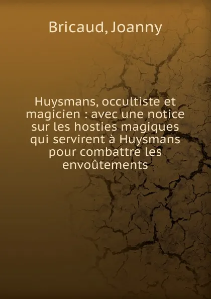 Обложка книги Huysmans, occultiste et magicien, Joanny Bricaud