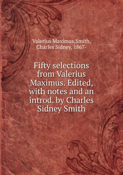 Обложка книги Fifty selections from Valerius Maximus. Edited, Valerius Maximus