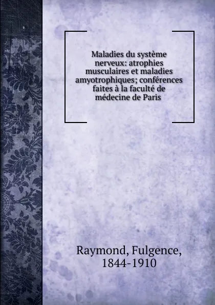 Обложка книги Maladies du systeme nerveux, Fulgence Raymond