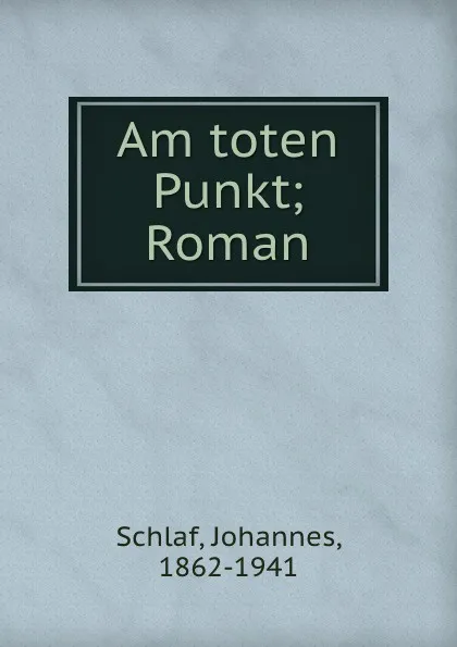 Обложка книги Am toten Punkt, Johannes Schlaf