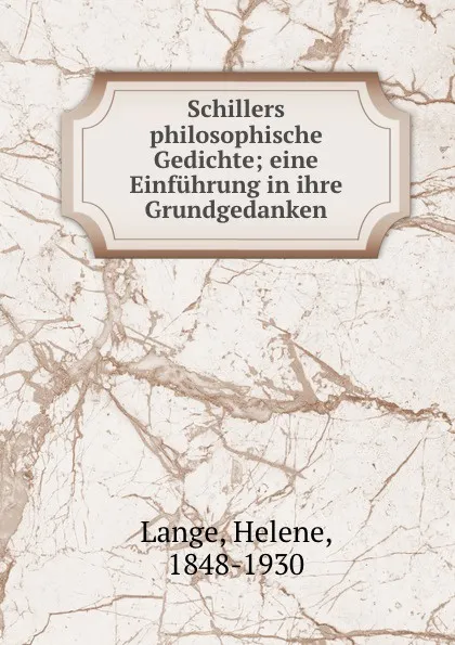 Обложка книги Schillers philosophische Gedichte, Helene Lange