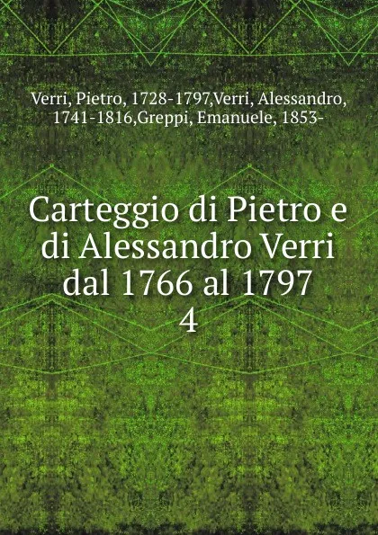 Обложка книги Carteggio di Pietro e di Alessandro Verri dal 1766 al 1797, Pietro Verri