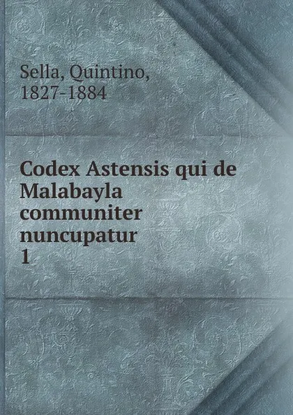 Обложка книги Codex Astensis qui de Malabayla communiter nuncupatur, Quintino Sella