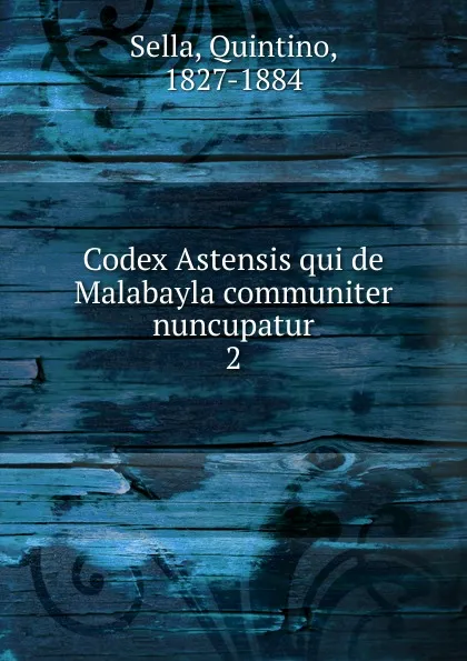 Обложка книги Codex Astensis qui de Malabayla communiter nuncupatur, Quintino Sella