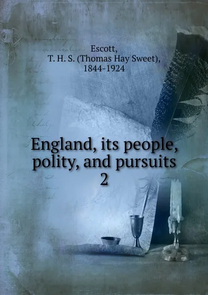 Обложка книги England, its people, polity, and pursuits, Thomas Hay Sweet Escott