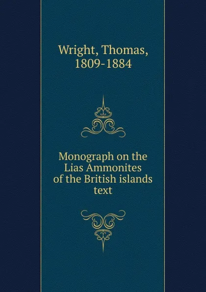 Обложка книги Monograph on the Lias Ammonites of the British islands, Thomas Wright