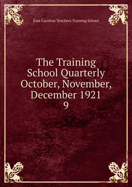 Обложка книги The Training School Quarterly October, November, December 1921, East Carolina Teachers Training School