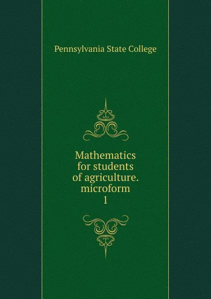 Обложка книги Mathematics for students of agriculture. microform, Pennsylvania State College