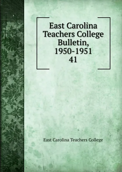 Обложка книги East Carolina Teachers College Bulletin, 1950-1951, East Carolina Teachers College