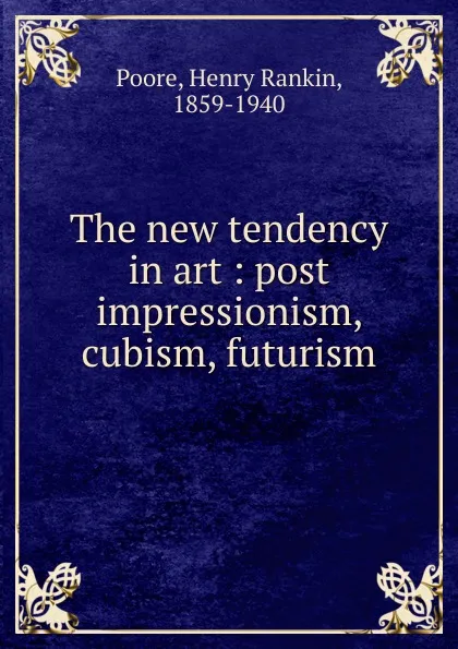 Обложка книги The new tendency in art, Henry Rankin Poore