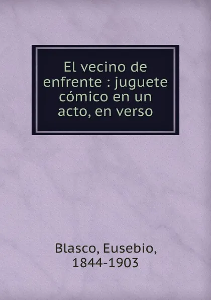 Обложка книги El vecino de enfrente, Eusebio Blasco