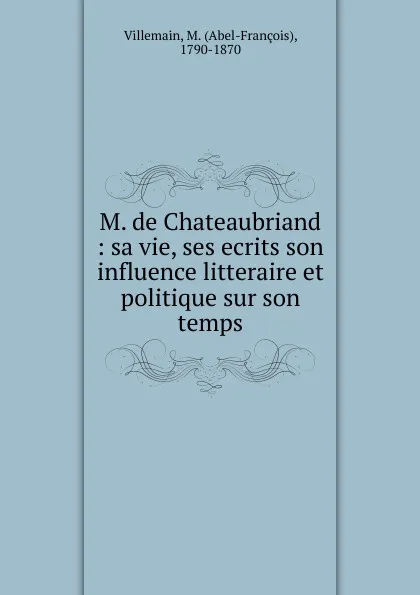 Обложка книги M. de Chateaubriand, Abel-François Villemain