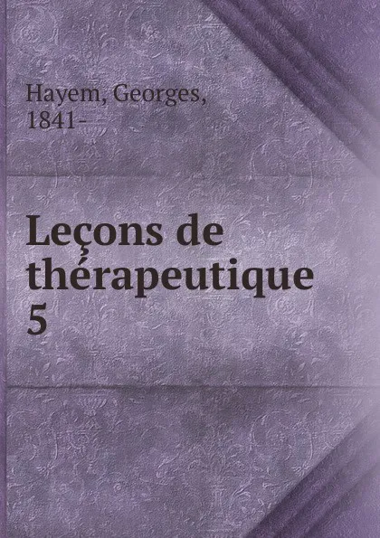 Обложка книги Lecons de therapeutique, Georges Hayem