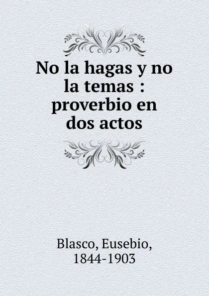 Обложка книги No la hagas y no la temas, Eusebio Blasco