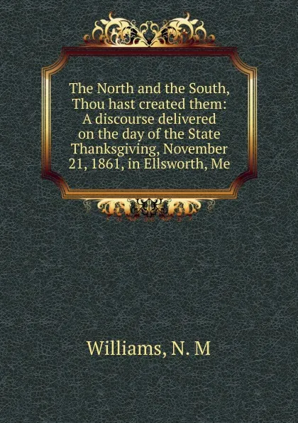 Обложка книги The North and the South, Thou hast created them, N.M. Williams