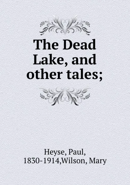 Обложка книги The Dead Lake, and other tales, Paul Heyse