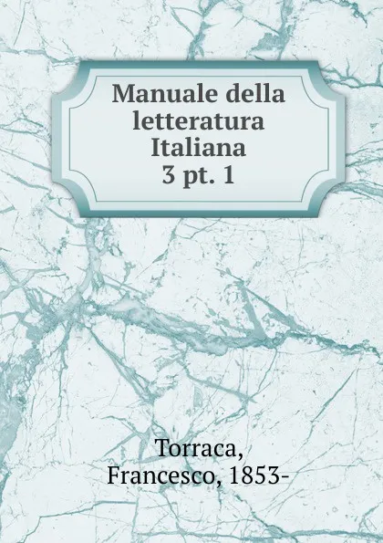 Обложка книги Manuale della letteratura Italiana, Francesco Torraca