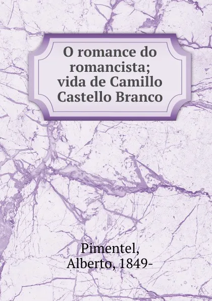 Обложка книги O romance do romancista, Alberto Pimentel