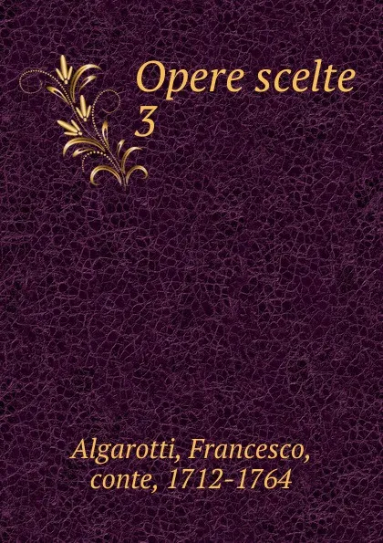 Обложка книги Opere scelte, Francesco Algarotti