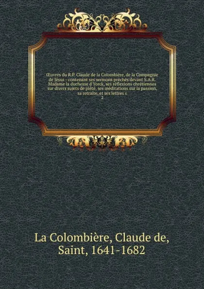 Обложка книги OEuvres du R.P. Claude de la Colombiere, de la Compagnie de Jesus, Claude de La Colombière