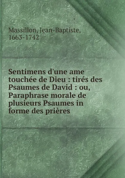 Обложка книги Sentimens d.une ame touchee de Dieu, Jean-Baptiste Massillon