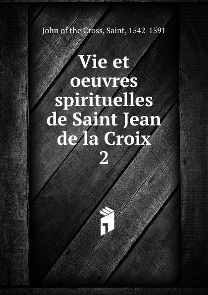 Обложка книги Vie et oeuvres spirituelles de Saint Jean de la Croix, John of the Cross