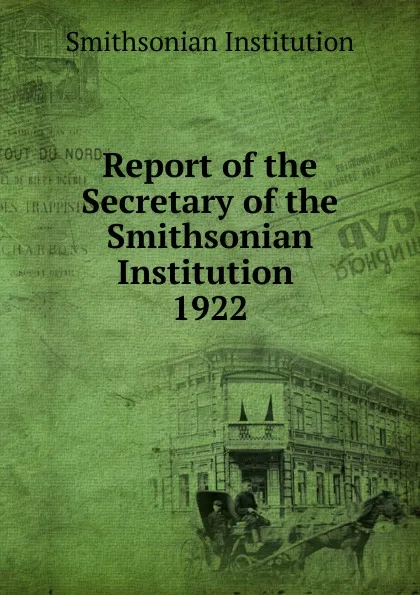 Обложка книги Report of the Secretary of the Smithsonian Institution, Smithsonian Institution