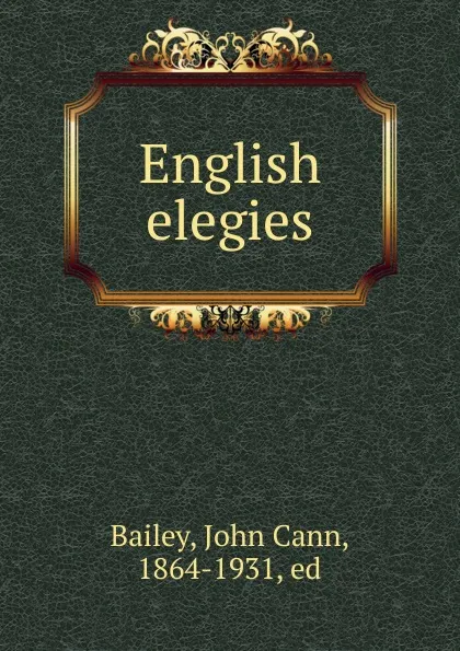 Обложка книги English elegies, John Cann Bailey