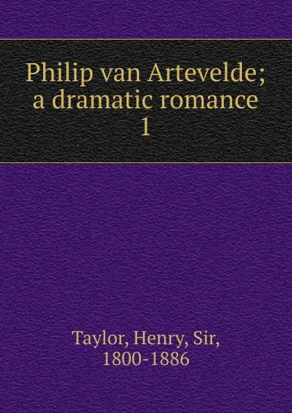 Обложка книги Philip van Artevelde, Henry Taylor