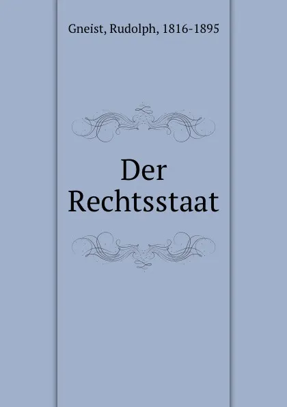 Обложка книги Der Rechtsstaat, Rudolph Gneist