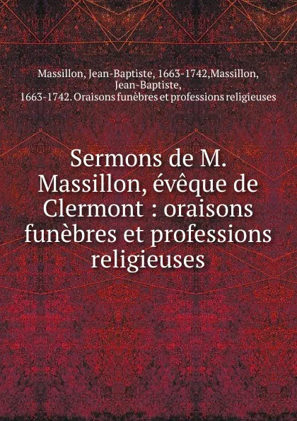 Обложка книги Sermons de M. Massillon, eveque de Clermont, Jean-Baptiste Massillon