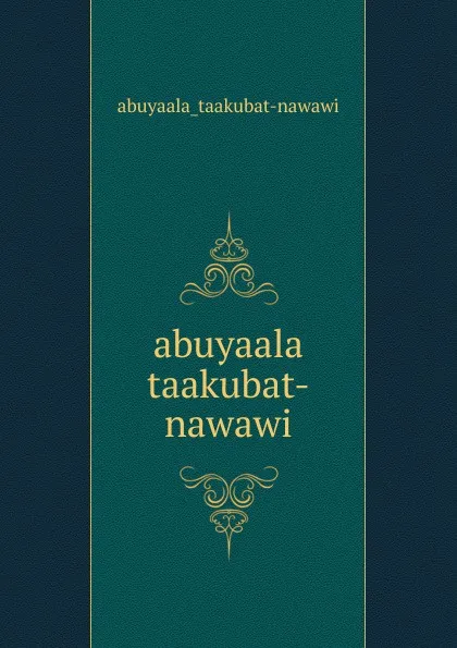 Обложка книги abuyaala taakubat-nawawi, Abuyaala Taakubat-Nawawi