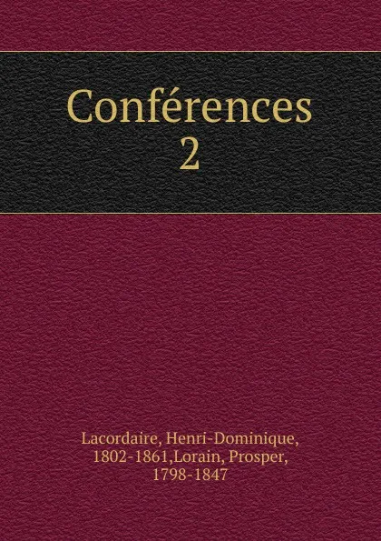 Обложка книги Conferences, Lacordaire Henri-Dominique