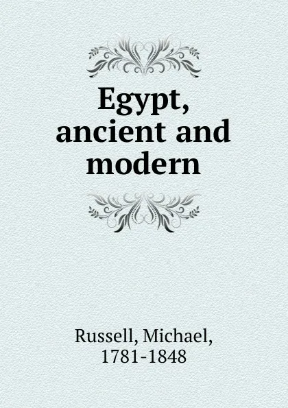 Обложка книги Egypt, ancient and modern, Michael Russell