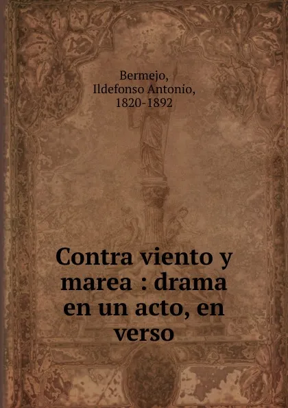 Обложка книги Contra viento y marea, Ildefonso Antonio Bermejo