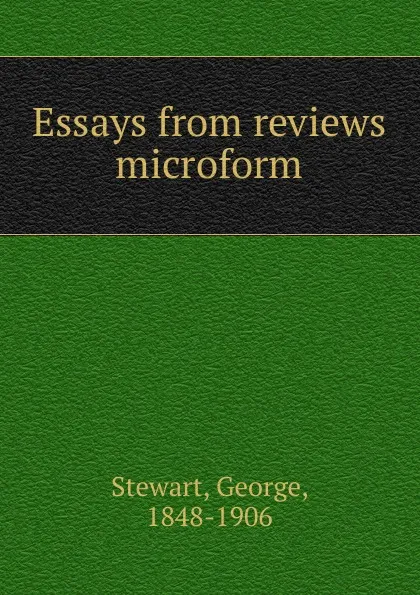 Обложка книги Essays from reviews microform, George Stewart