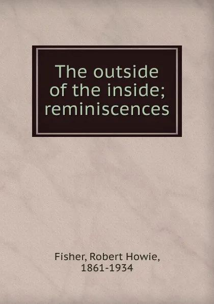 Обложка книги The outside of the inside, Robert Howie Fisher