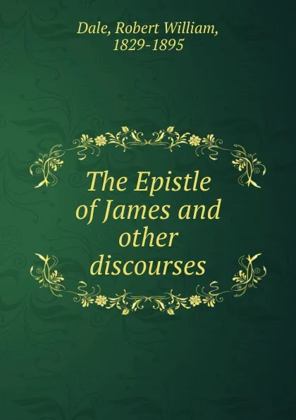 Обложка книги The Epistle of James and other discourses, Dale Robert William