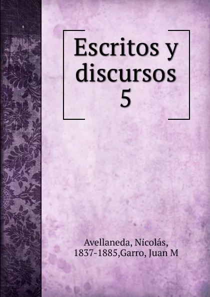 Обложка книги Escritos y discursos, Nicolás Avellaneda