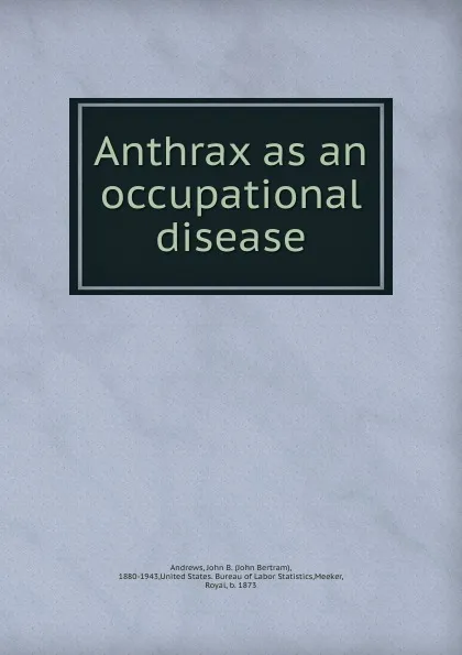 Обложка книги Anthrax as an occupational disease, John Bertram Andrews