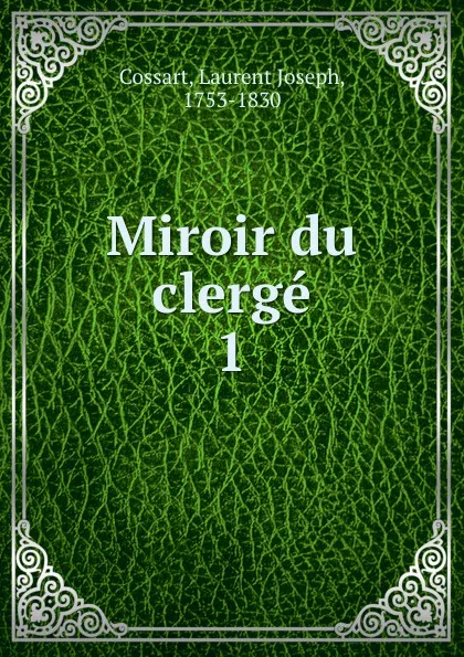 Обложка книги Miroir du clerge, Laurent Joseph Cossart